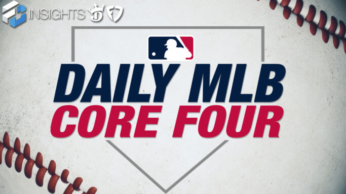 The MLB DFS Core Four for FanDuel DraftKings Contests 2022